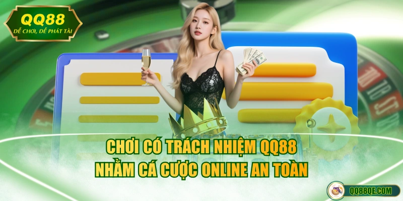 Chơi Có Trách Nhiệm QQ88 1 Chơi có trách nhiệm QQ88 nhằm cá cược online an toàn