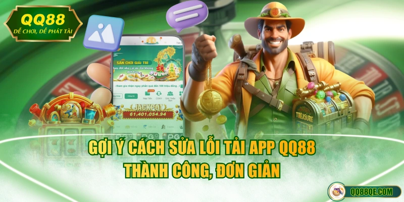 Tải App QQ88 - Hướng Dẫn Chi Tiết từ A-Z Cho iOS và Android 4 Gợi ý cách sửa lỗi tải app QQ88 thành công, đơn giản