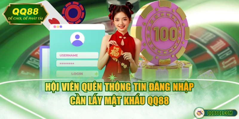 Thao Tác Lấy Mật Khẩu QQ88 Nhanh Chóng, An Toàn Tuyệt Đối 2 Hội viên quên thông tin đăng nhập cần lấy mật khẩu QQ88