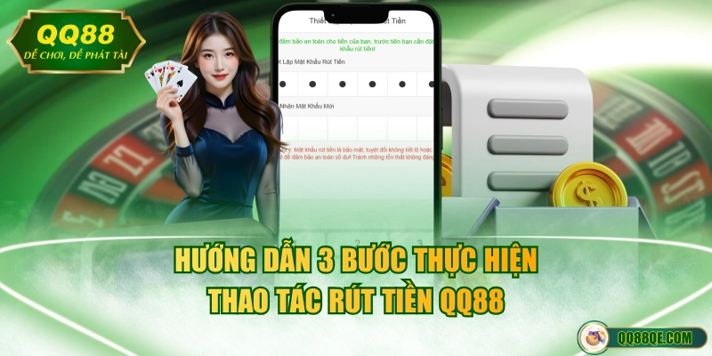 Rút Tiền QQ88 - Chi Tiết Quy Trình Nhanh Gọn, Chuẩn Xác 2026 4 Hướng dẫn 3 bước thực hiện thao tác rút tiền QQ88