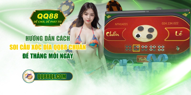 Hướng Dẫn Cách Soi Cầu Xóc Đĩa QQ88 Chuẩn Để Thắng Mỗi Ngày 1 Hướng Dẫn Cách Soi Cầu Xóc Đĩa QQ88 Chuẩn Để Thắng Mỗi Ngày