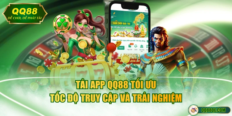 Tải App QQ88 - Hướng Dẫn Chi Tiết từ A-Z Cho iOS và Android 2 Tải app QQ88 tối ưu tốc độ truy cập và trải nghiệm