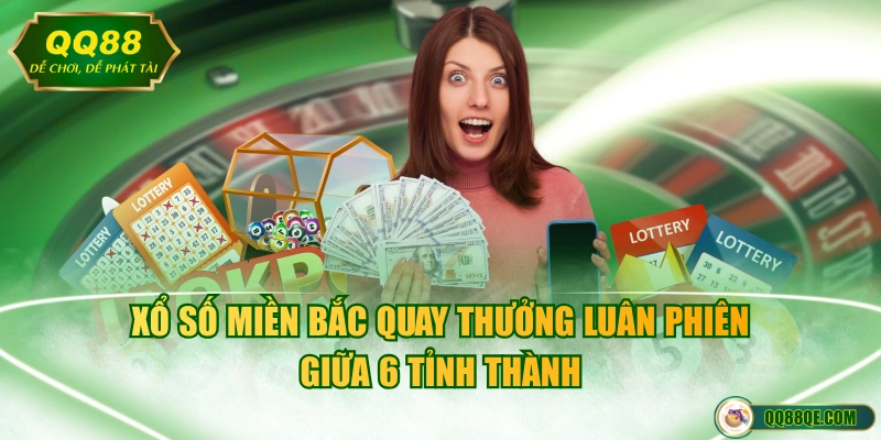 Xổ Số Miền Bắc - Hình Thức Quay Thưởng Hút Khách #1 Hiện Nay 3 Xổ số miền Bắc quay thưởng luân phiên giữa 6 tỉnh thành
